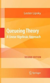 Lester Lipsky (auth.) — Queueing theory: A linear algebraic approach