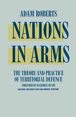 Adam Roberts (auth.) — Nations in Arms: The Theory and Practice of Territorial Defence