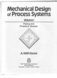 Escoe A.K. — Mechanical Design of Process Systems (Vol. 1): Piping and Pressure Vessels