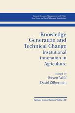Henry Etzkowitz (auth.), Steven A. Wolf, David Zilberman (eds.) — Knowledge Generation and Technical Change: Institutional Innovation in Agriculture