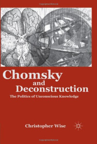 Christopher Wise — Chomsky and Deconstruction - The Politics of Unconscious Knowledge