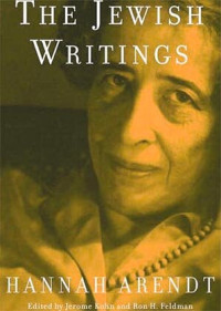 Hannah Arendt — The Jewish Writings