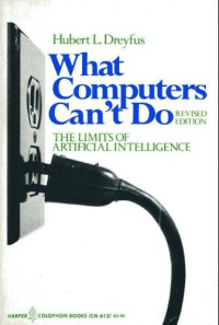 Hubert L. Dreyfus — What Computers Can't Do: The Limits of Artificial Intelligence