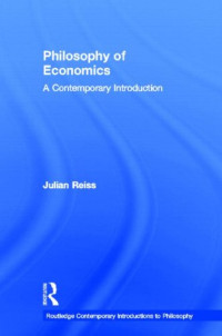 Julian Reiss — Philosophy of Economics: A Contemporary Introduction