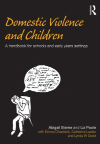 Abigail Sterne, Liz Poole, Donna Chadwick, Catherine Lawler — Domestic violence and children: a handbook for schools and early years settings