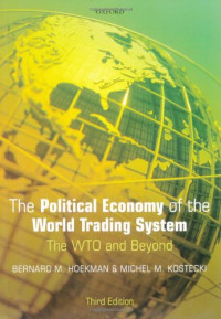 Bernard M. Hoekman, Michel M. Kostecki — The Political Economy of the World Trading System: The WTO and Beyond (3rd ed)