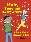 Jacqui Bailey,Sarah Nayler — Hair, There and Everywhere. A Book About Growing Up
