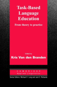 Kris van den Branden — Task-Based Language Education: From Theory to Practice (Cambridge Applied Linguistics)