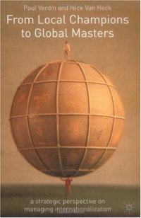 Paul Verdin, Nick Van Heck — From Local Champions To Global Masters: A Strategic Perspective on Managing Internationalization