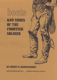 Sidney B. Brinckerhoff — Boots and Shoes of the Frontier Soldier 1865-1895