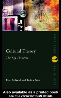 Andrew Edgar, Peter Sedgwick — Cultural Theory: The Key Thinkers (Routledge Key Guides)