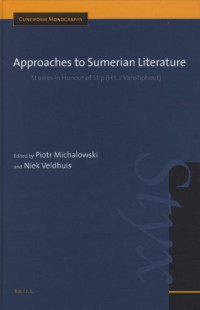 Piotr Michalowski, Niek Veldhuis — Approaches to Sumerian Literature: Studies in Honour of Stip (H.L.J. Vanstiphout)