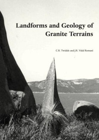 Charles Rowland Twidale, Juan Ramón Vidal Romani — Landforms and Geology of Granite Terrains
