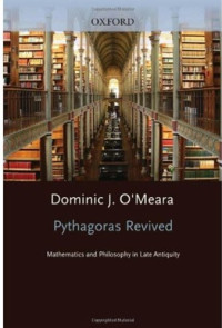 Dominic J. O'Meara — Pythagoras Revived: Mathematics and Philosophy in Late Antiquity (Clarendon Paperbacks)