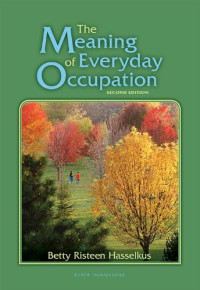 Betty Risteen Hasselkus — The Meaning of Everyday Occupation
