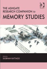 Siobhan Kattago, Siobhan Kattago — The Ashgate Research Companion to Memory Studies