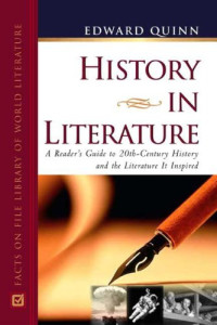 Edward Quinn — History in Literature: A Reader's Guide to 20th Century History and the Literature It Inspired