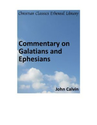 John Calvin — Commentary on Galatians and Ephesians