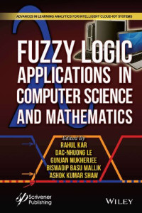 Rahul Kar, Dac-Nhuong Le, Gunjan Mukherjee — Fuzzy Logic Applications in Computer Science and Mathematics
