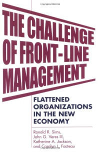 Ronald R. Sims, John G. Veres, Katherine A. Jackson, Carolyn L. Facteau — The Challenge of Front-Line Management - Flattened Organizations in the New Economy