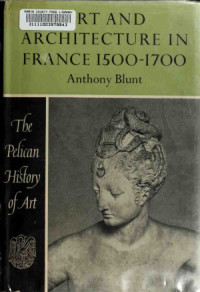 Anthony Blunt — Art and Architecture in France, 1500 to 1700