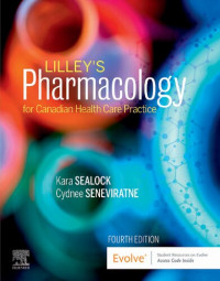 Kara Sealock, Cydnee Seneviratne,Linda Lane Lilley, Julie S. Snyder — Lilleys Pharmacology for Canadian Health Care Practice