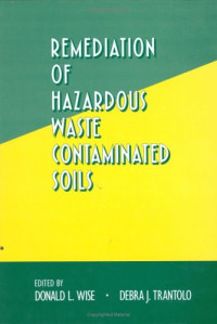 Donald L. Wise — Remediation of Hazardous Waste Contaminated Soils (Environmental Science and Pollution Control Series)