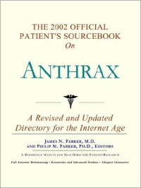 Icon Health Publications — The 2002 Official Patient's Sourcebook on Anthrax - A Revised and Updated Directory for the Internet Age