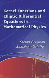 Stefan Bergman, Menahem Schiffer — Kernel Functions and Elliptic Differential Equations in Mathematical Physics