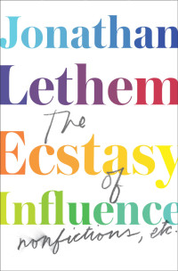Jonathan Lethem — The Ecstasy of Influence