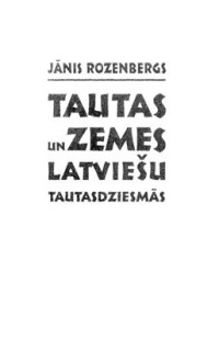 Jānis Rozenbergs — Tautas un zemes latviešu tautasdziesmās