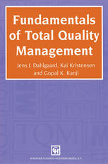 Jens J. Dahlgaard, Kai Kristensen, Gopal K. Kanji (auth.) — Fundamentals of Total Quality Management: Process analysis and improvement
