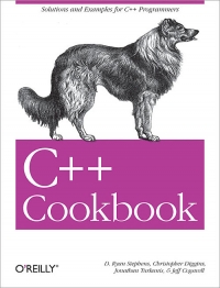 D. Ryan Stephens, Christopher Diggins, Jonathan Turkanis, Jeff Cogswell — C++ Cookbook: Solutions and Examples for C++ Programmers