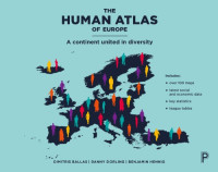 Ballas, Dimitris;Dorling, Danny;Hennig, Benjamin — The Human Atlas of Europe: A Continent United In Diversity