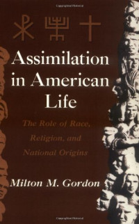 Milton M. Gordon — Assimilation in American Life: The Role of Race, Religion and National Origins