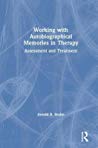 Arnold Bruhn — Working with Autobiographical Memories in Therapy: Assessment and Treatment