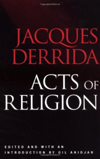 Jacques Derrida, Gil Anidjar — Acts of Religion