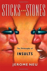 Jerome Neu — Sticks and Stones: The Philosophy of Insults