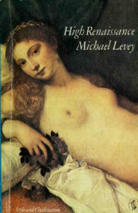 Michael Levey — High Renaissance Style and Civilization
