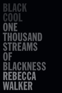 Rebecca Walker (Ed.),  Henry Louis Gates Jr. — Black Cool: One Thousand Streams of Blackness