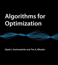 Mykel J. Kochenderfer, Tim A. Wheeler — Algorithms for Optimization (The MIT Press)