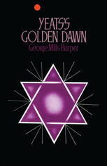 George Mills Harper — Yeats’s Golden Dawn