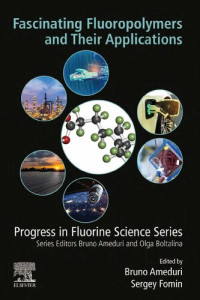 Ameduri Bruno. (ed.); Fomin Sergey (ed.) — Fascinating Fluoropolymers and Their Applications