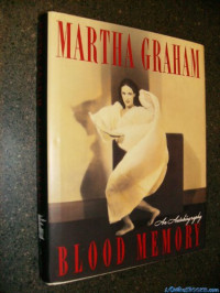 Martha Graham — Blood Memory: An autobiography