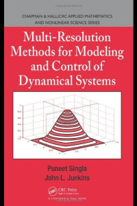 Puneet Singla, John L. Junkins — Multi-Resolution Methods for Modeling and Control of Dynamical Systems (Chapman & Hall CRC Applied Mathematics & Nonlinear Science)