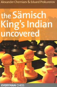 Alexander Cherniaev — The Samisch King's Indian Uncovered (Everyman Chess)