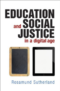 Rosamund Sutherland — Education and Social Justice in a Digital Age