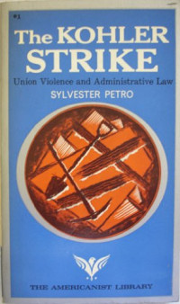 Sylvester Petro — The Kohler Strike - Union Violence and Administrative Law