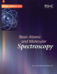 J. Michael Hollas — Basic Atomic and Molecular Spectroscopy,