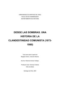 Rolando Álvarez Vallejos — Desde las sombras. Una historia de la clandestinidad comunista (1973-1980)